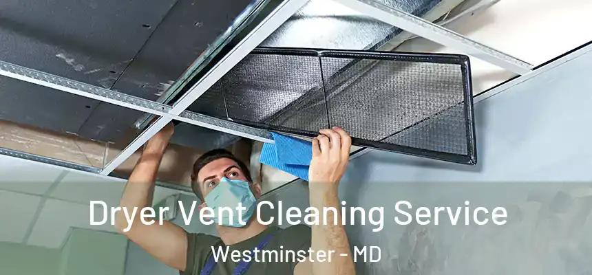  Dryer Vent Cleaning Service Westminster - MD